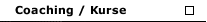 Coaching / Kurse
